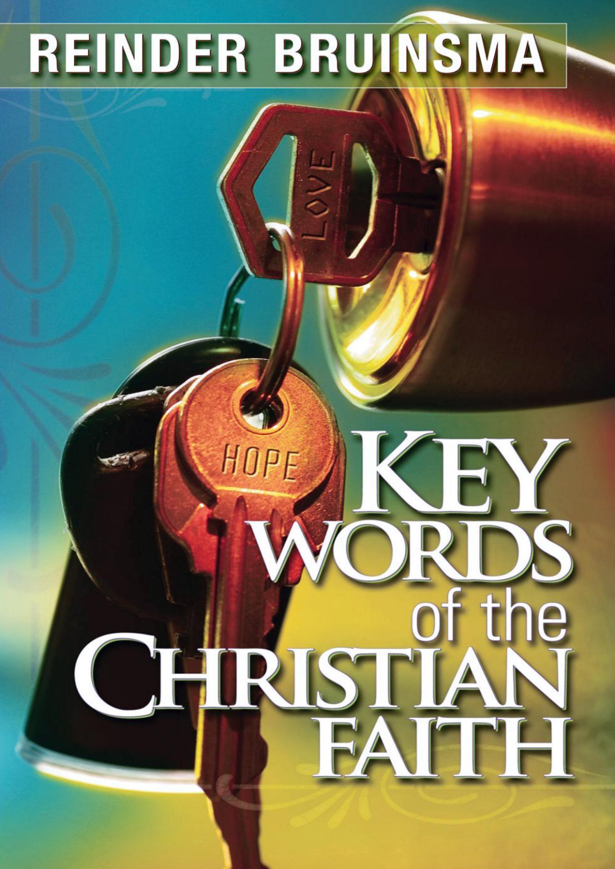 Key Words Of The Christian Faith Reinder Bruinsma