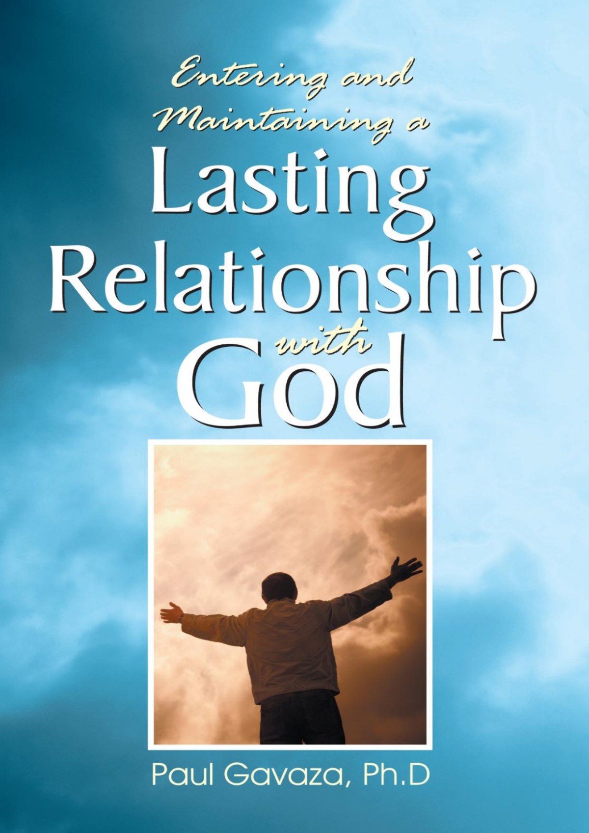 Lasting Relationship With God Paul Gavaza