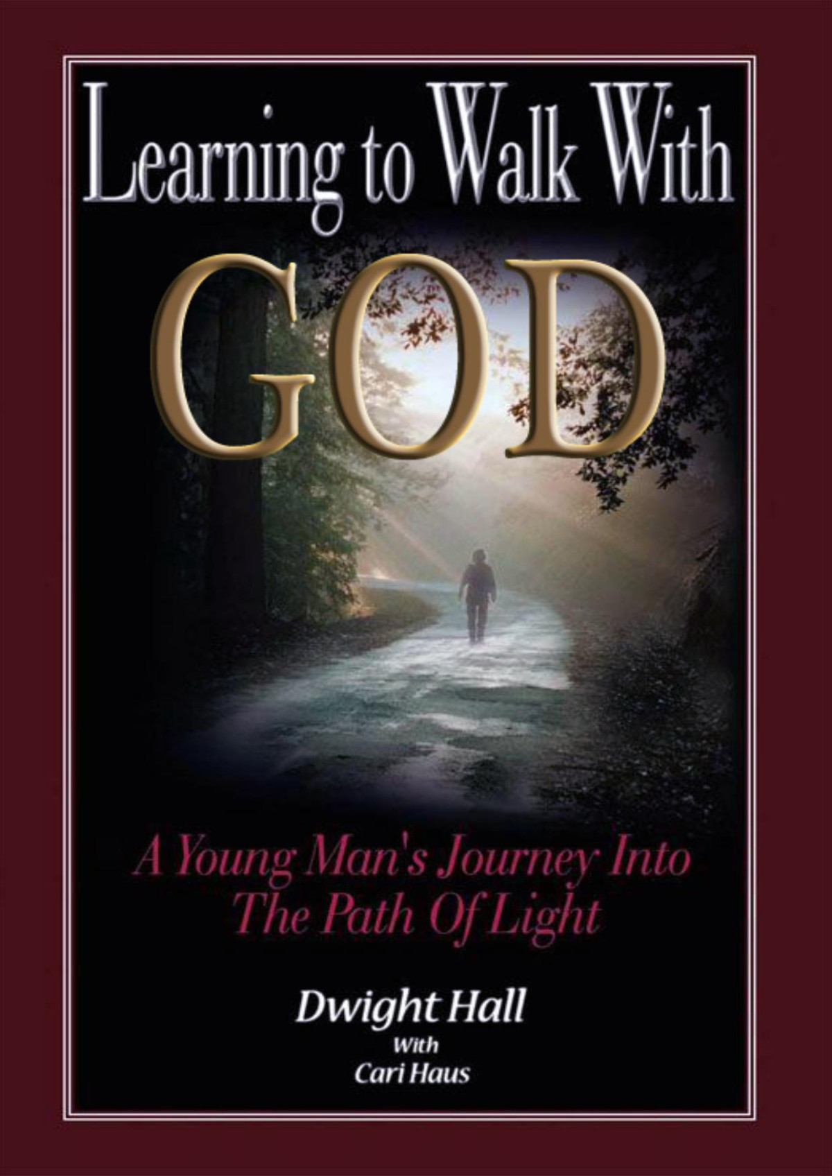 Learning To Walk With God Dwight Hall Cari Haus