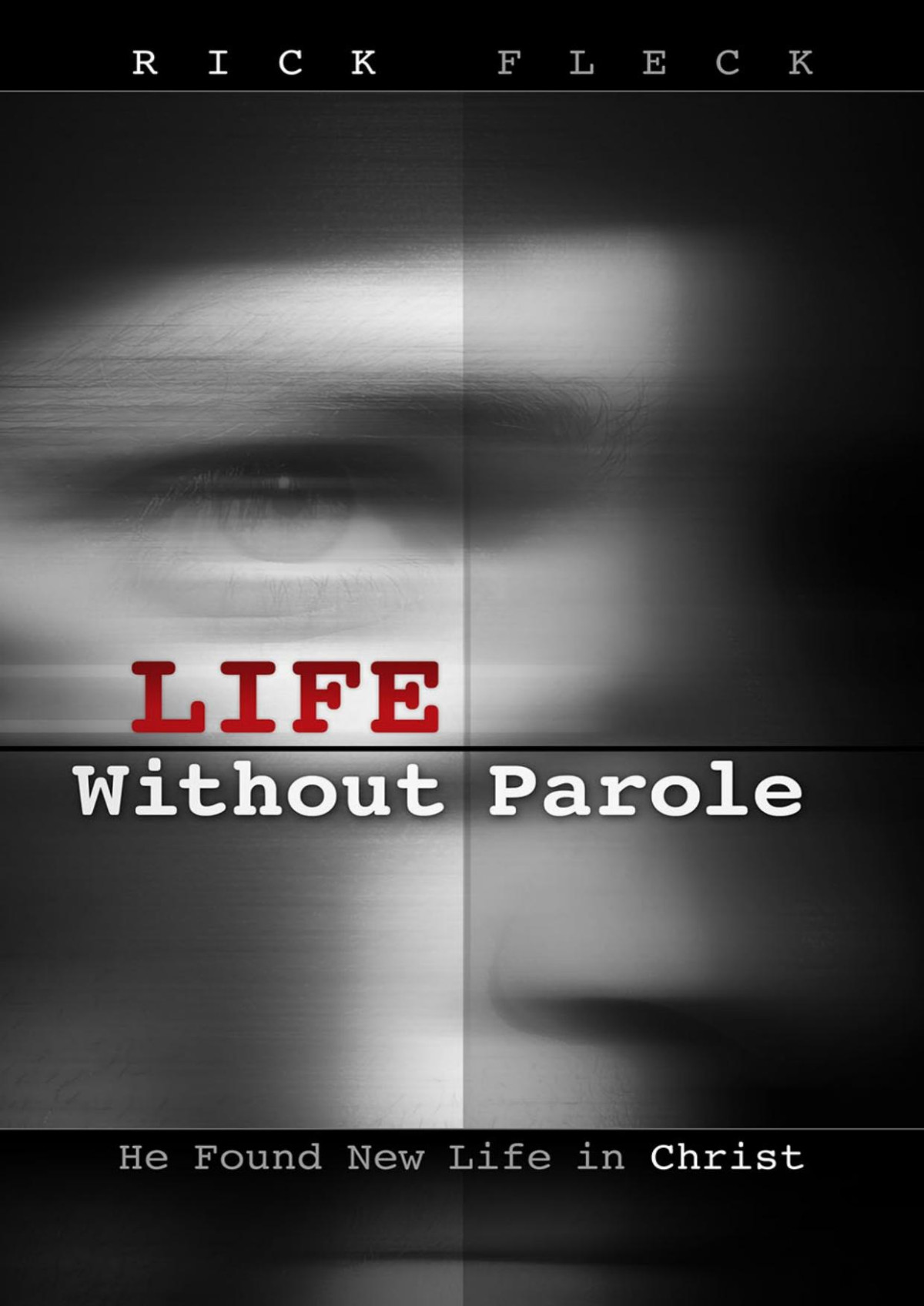 Life Without Parole Rick Fleck