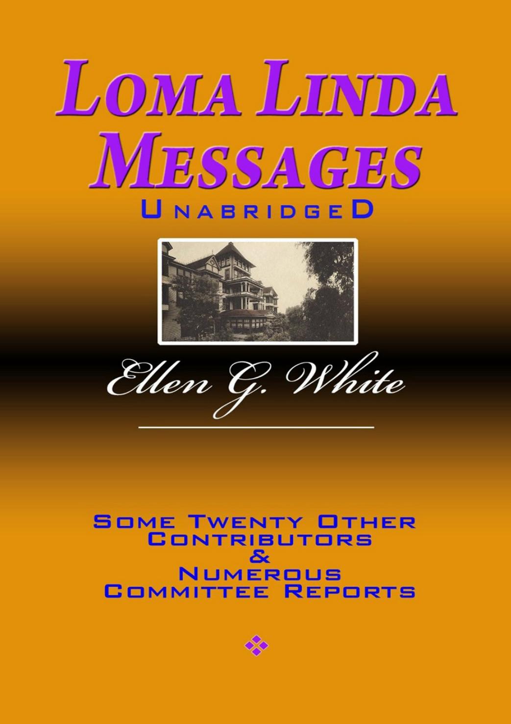 Loma Linda Messages Unabridged Ellen G White