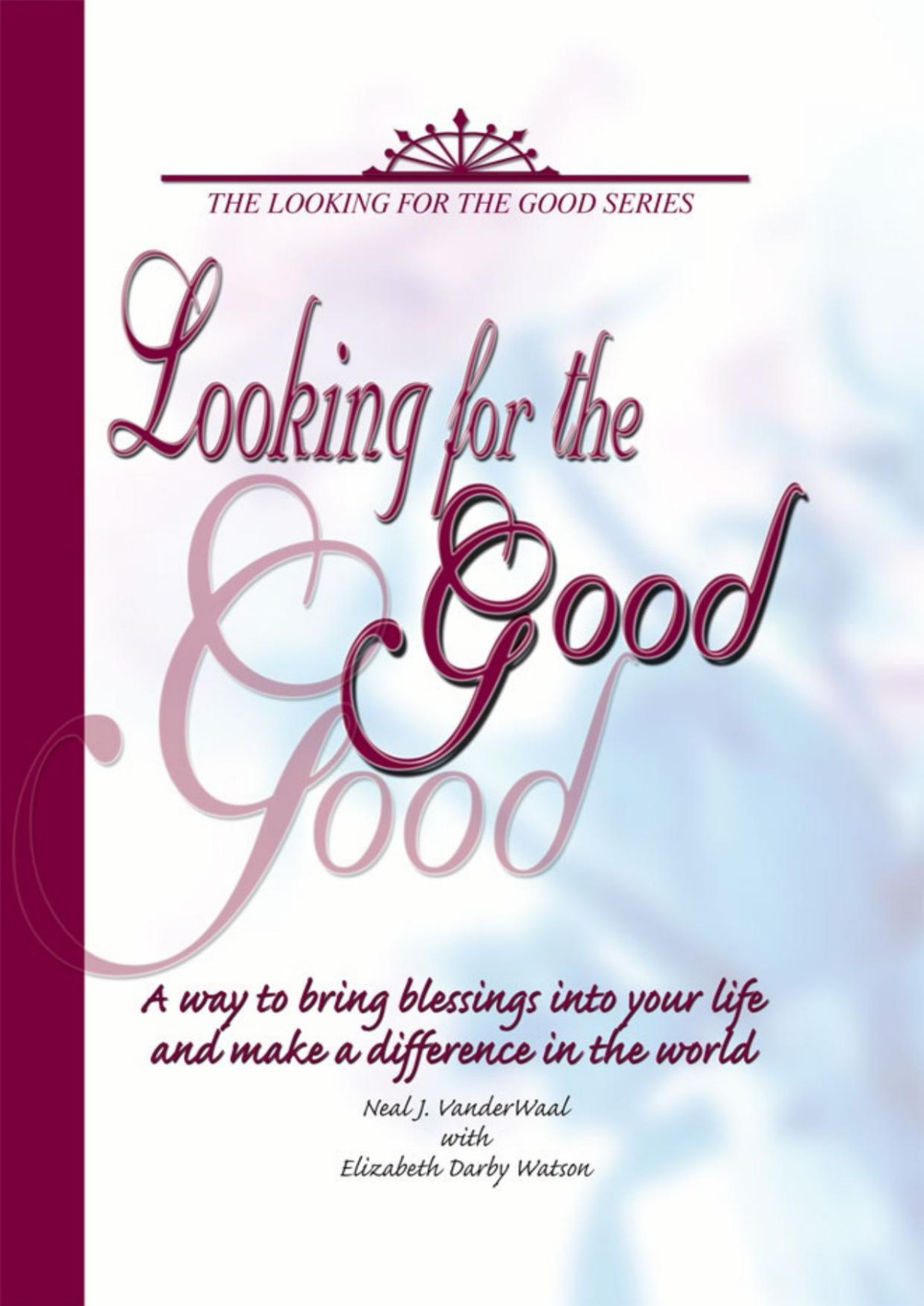 Looking For The Good Neal J Vanderwaal Elizabeth Darby Watson