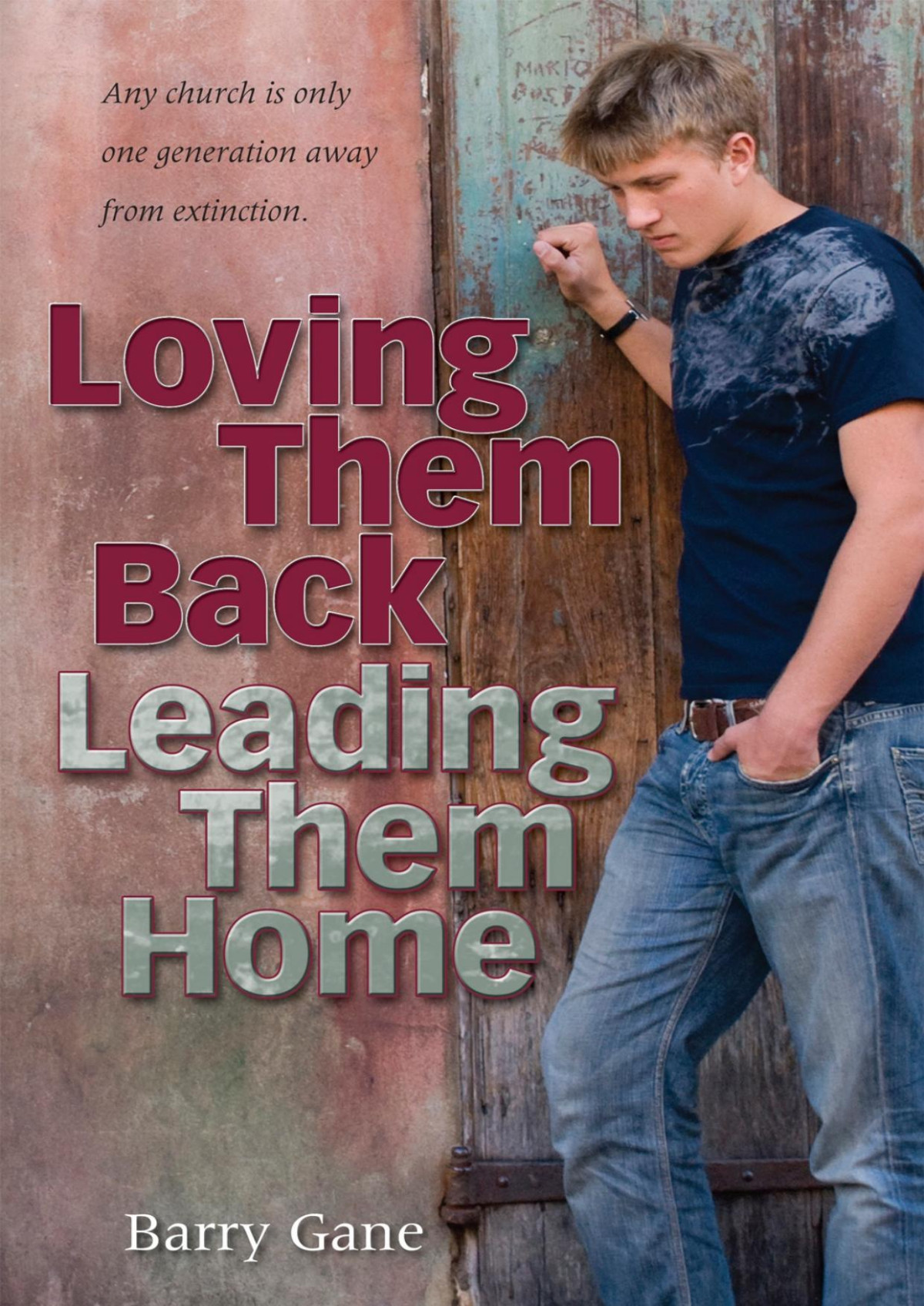 Loving Them Back Leading Them Home Barry Gane
