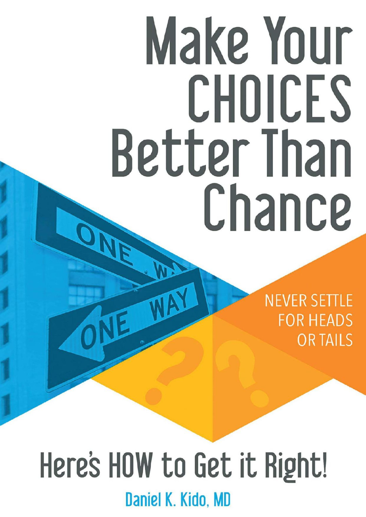 Make Choices Better Than Chance Daniel K Kido