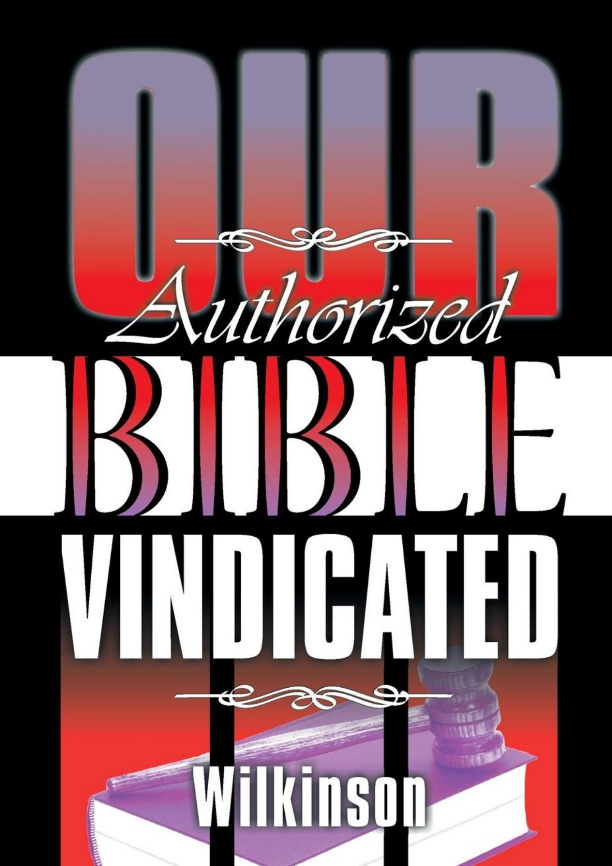 Our Authorized Bible Vindicated Benjamin G Wilkinson