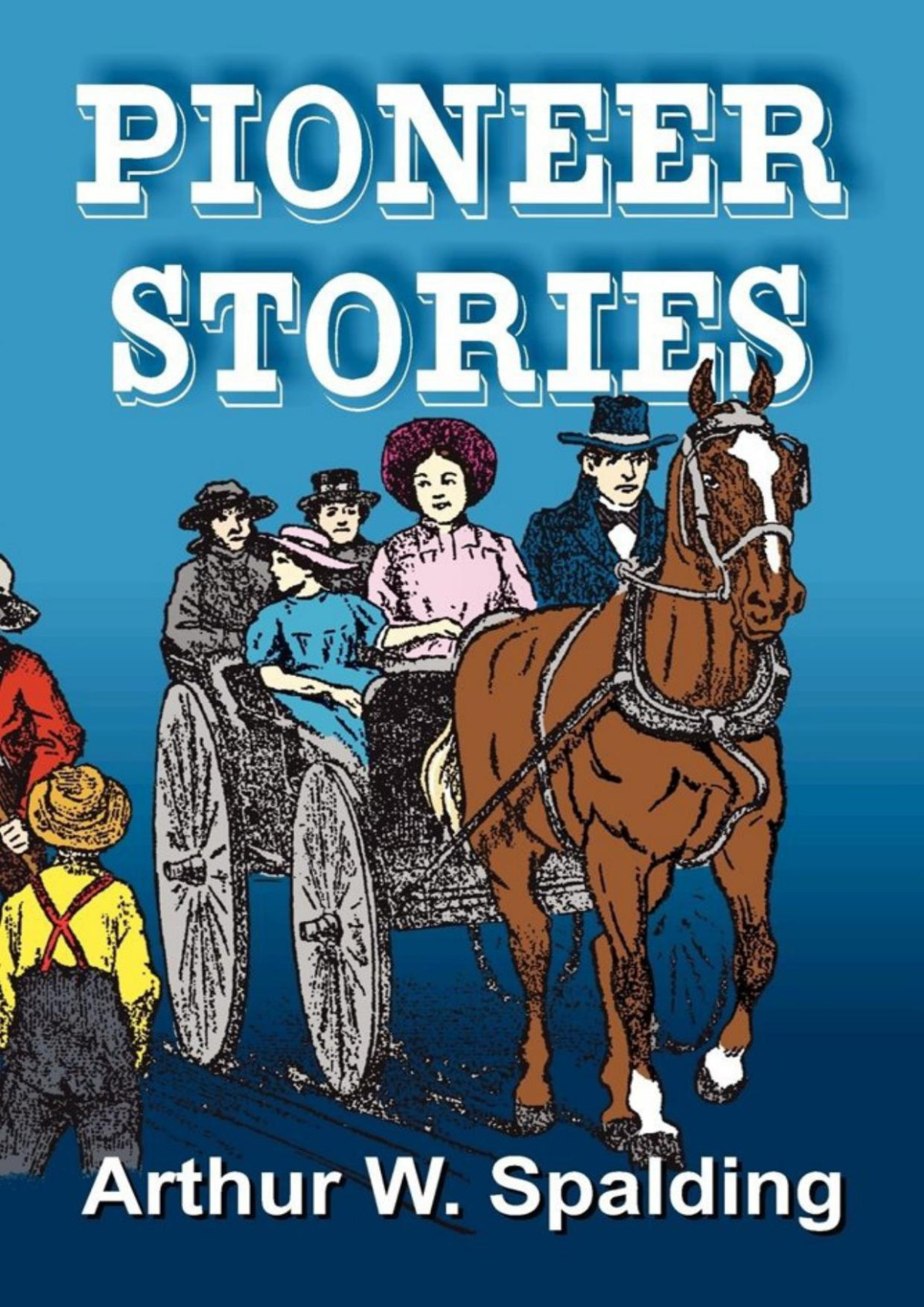 Pioneer Stories Arthur Whitefield Spalding