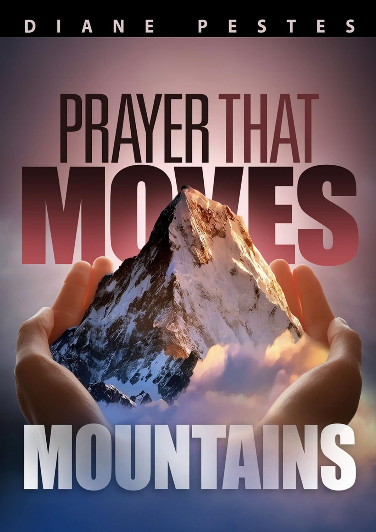 Prayer That Moves Mountains Diane Pestes