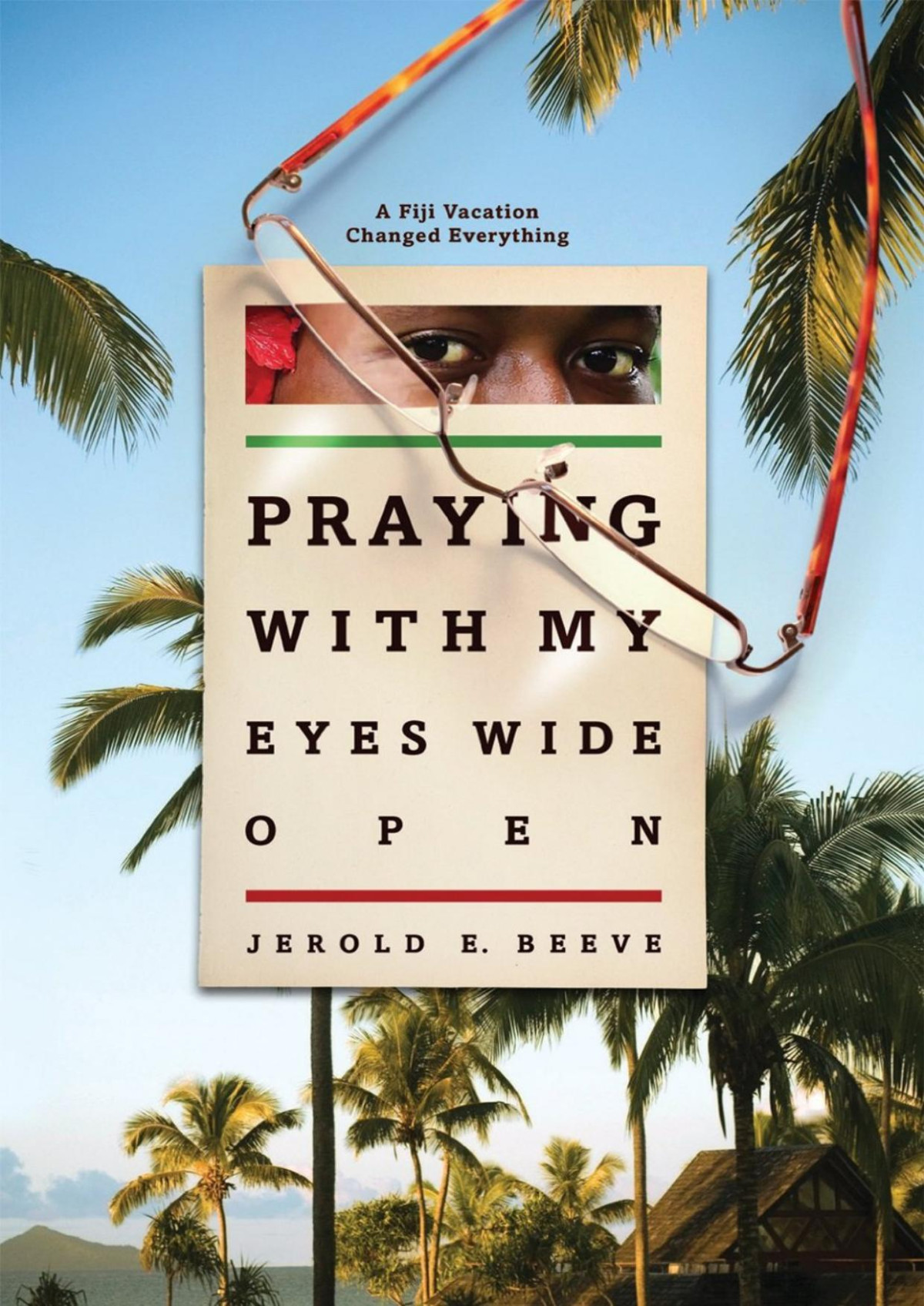 Praying With My Eyes Wide Open Jerold E Beeve