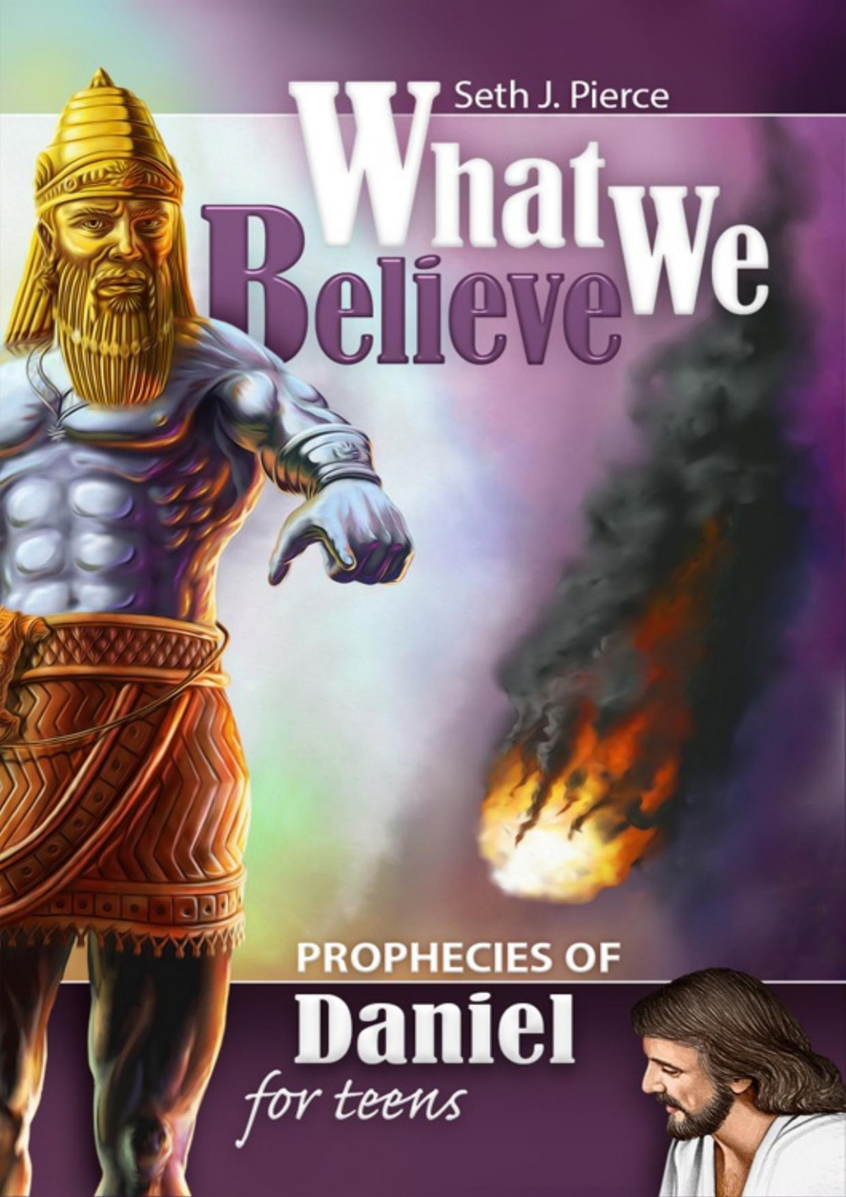 Prophecies Of Daniel For Teens Seth J Pierce
