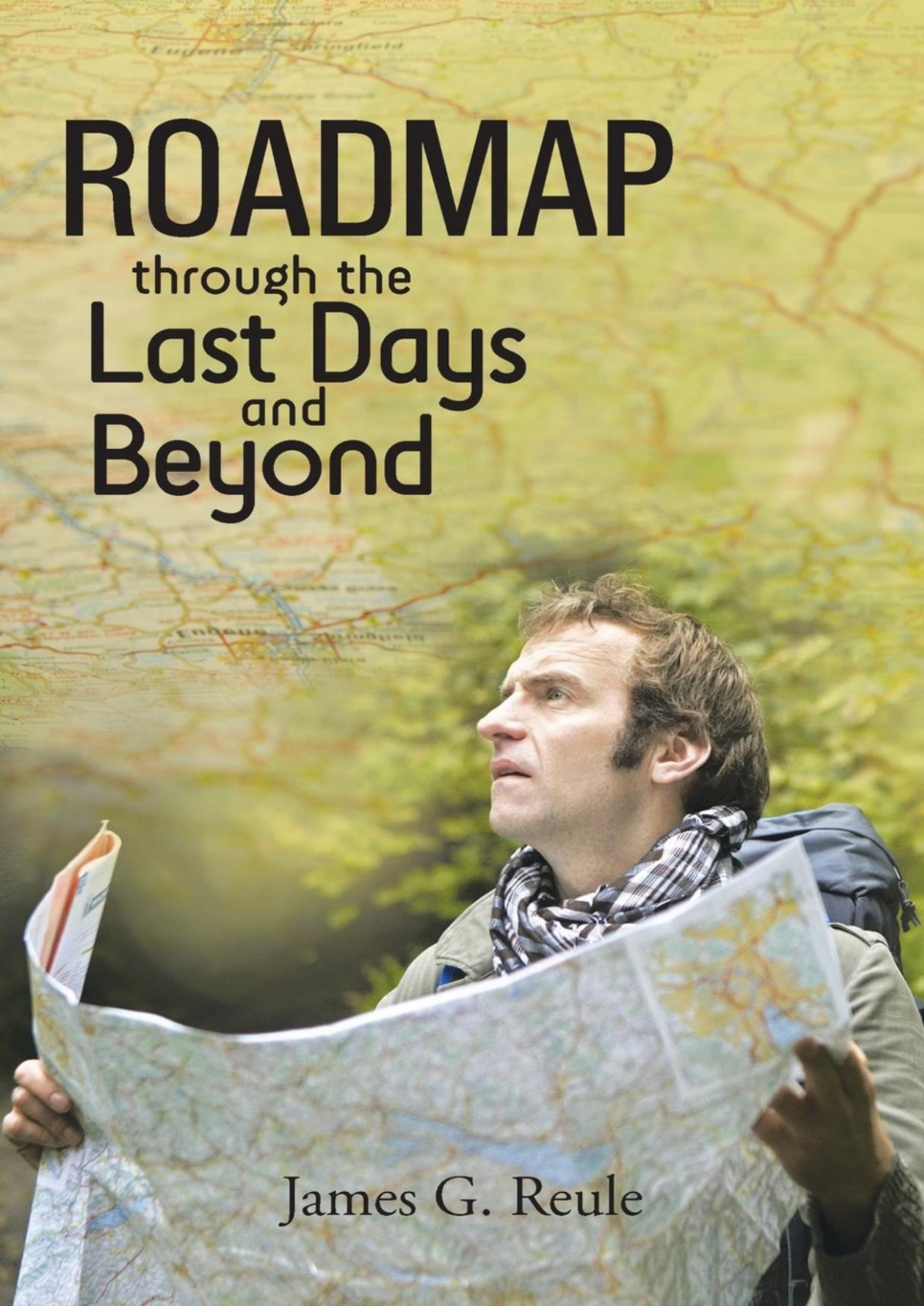 Roadmap Through The Last Days And Beyond James G Reule