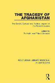 The Tragedy Of Afghanistan The Social Cultural And Political Impact Of The Soviet Invasion 3 1st Edition Bo Huldt Editor