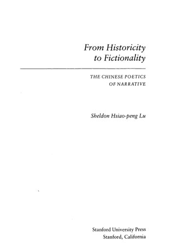 From Historicity To Fictionality The Chinese Poetics Of Narrative Sheldon Hsiaopeng Lu