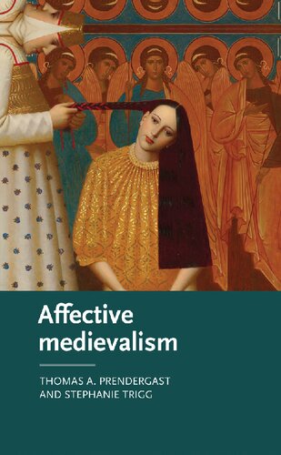 Affective Medievalism Love Abjection And Discontent Thomas A Prendergast Stephanie Trigg