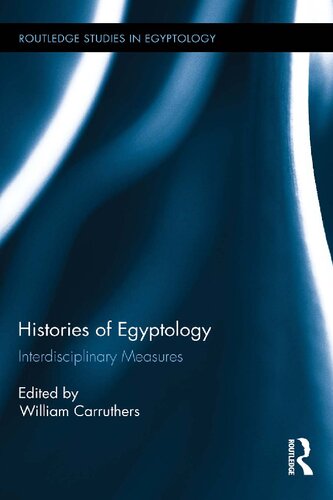 Histories Of Egyptology Interdisciplinary Measures William Carruthers