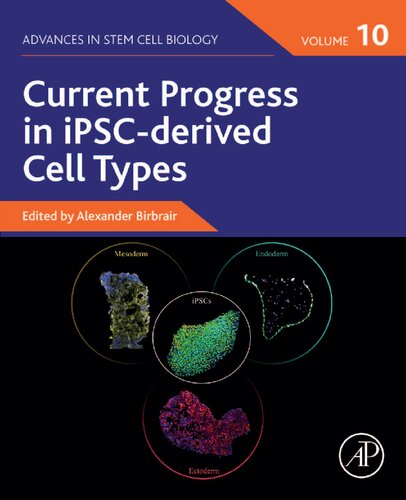 Current Progress In Ipscderived Cell Types Volume 10 Advances In Stem Cell Biology Volume 10 Alexander Birbrair Editor