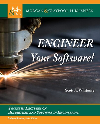Engineer Your Software 1st Edition Scott A Whitmire
