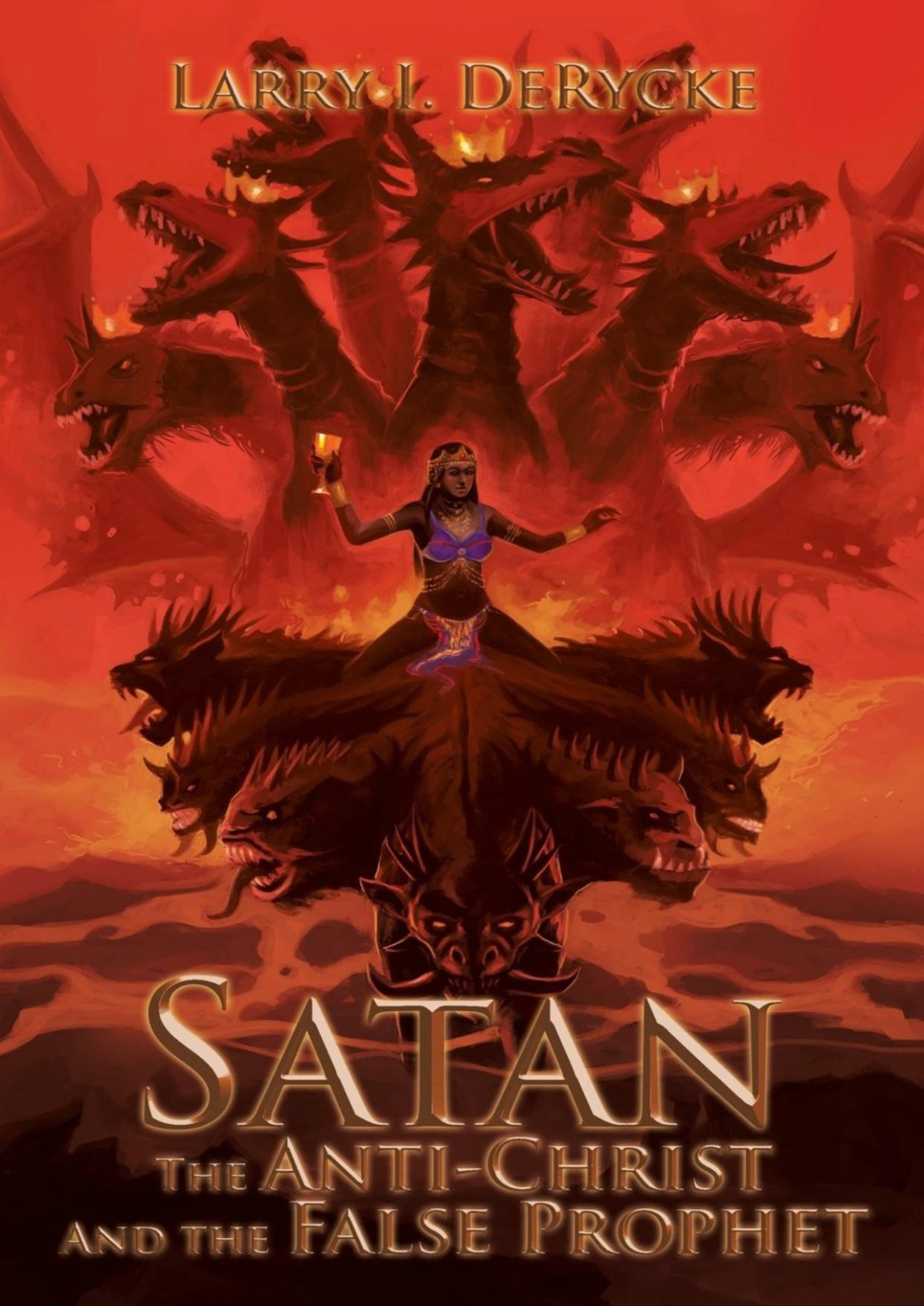 Satan The Antichrist And The False Prophet Larry I Derycke