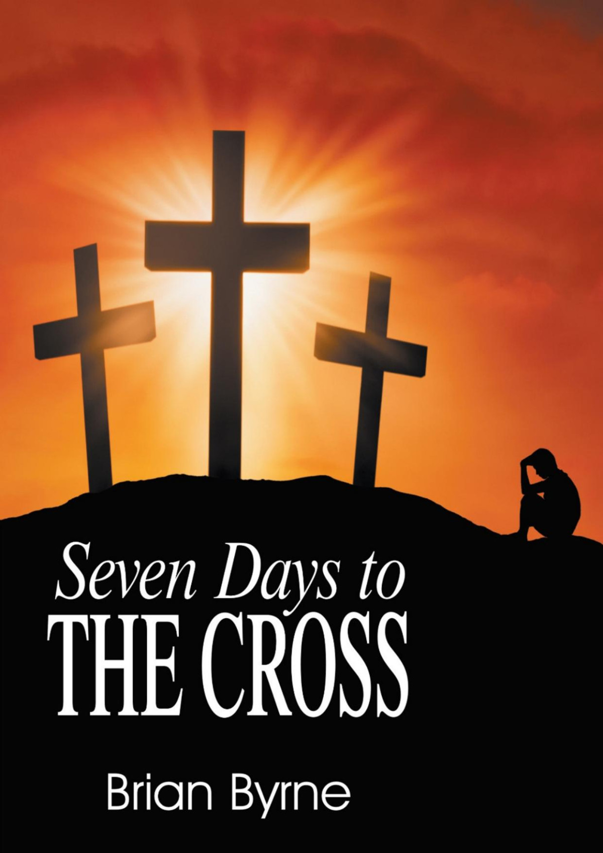 Seven Days To The Cross Brian Byrne