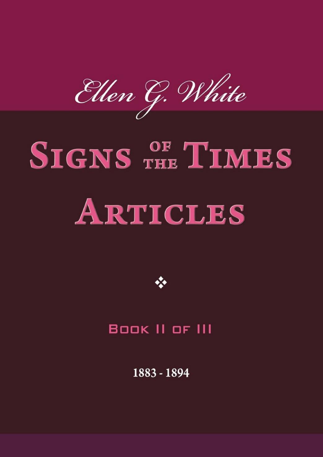 Signs Of The Times Articles Book Ii Of Iii Ellen G White