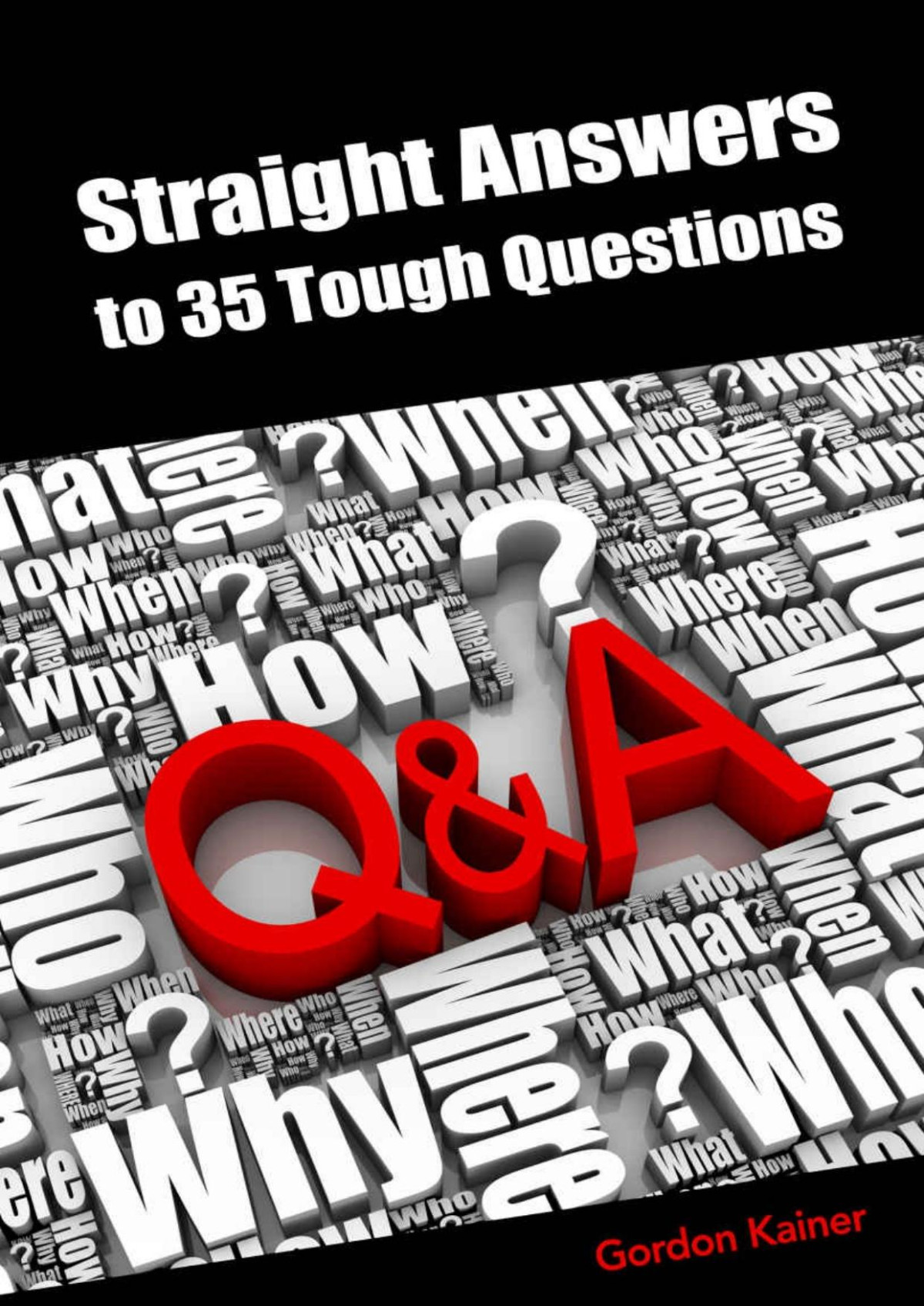 Straight Answers To 35 Tough Questions Gordon Kainer