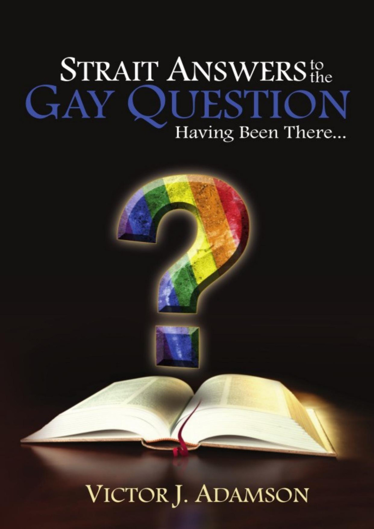 Strait Answers To The Gay Question Having Been There Victor J Adamson