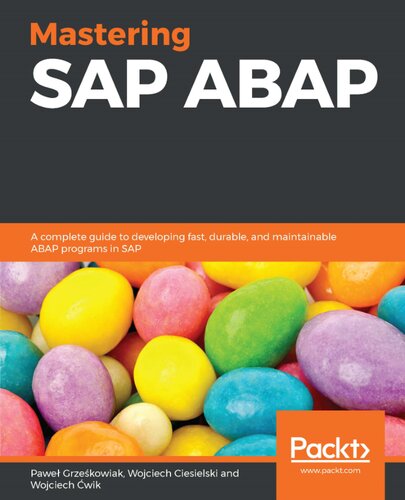 Mastering Sap Abap A Complete Guide To Developing Fast Durable And Maintainable Abap Programs In Sap Pawel Grzeskowiak