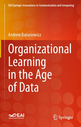 Organizational Learning In The Age Of Data Eaispringer Innovations In Communication And Computing 1st Ed 2021 Andrew Banasiewicz