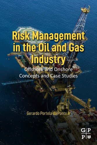 Risk Management In The Oil And Gas Industry Offshore And Onshore Concepts And Case Studies Gerardo Portela Da Ponte Jr