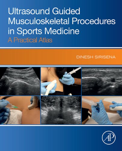 Ultrasound Guided Musculoskeletal Procedures In Sports Medicine A Practical Atlas Dinesh Sirisena