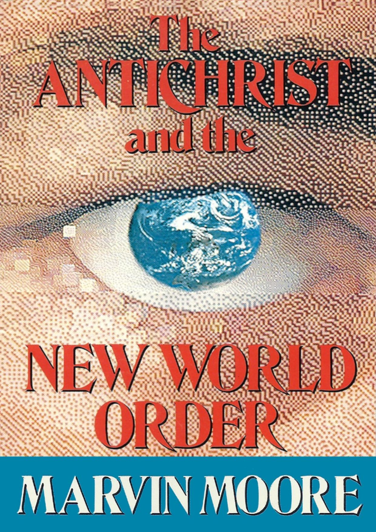 The Antichrist And The New World Order Marvin Moore