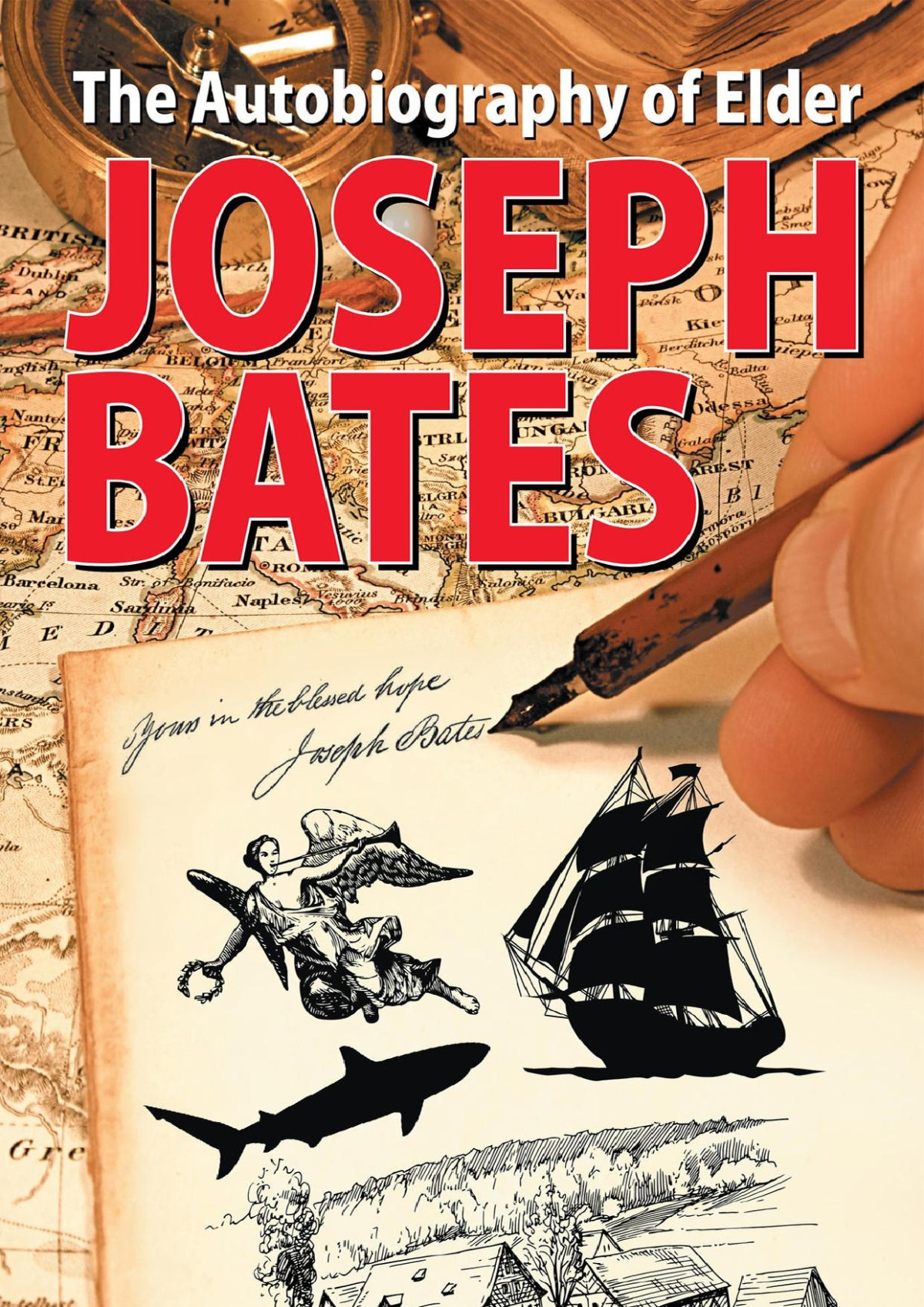 The Autobiography Of Elder Joseph Bates Joseph Bates