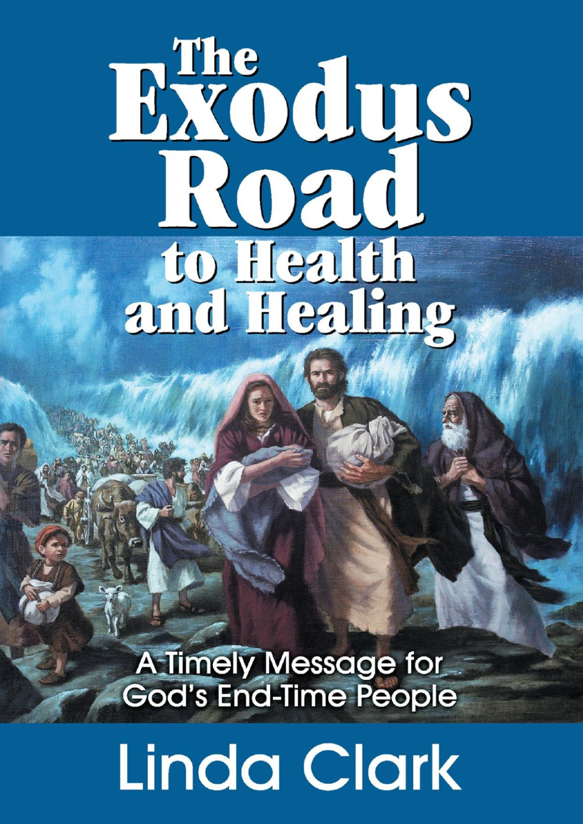 The Exodus Road To Health And Healing Linda Clark