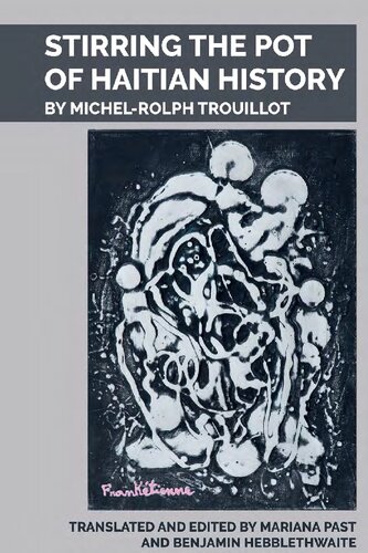 Stirring The Pot Of Haitian History Epdf Michelrolph Trouillot Benjamin Hebblethwaite Mariana Past Lyonel Antoine Trouillot Jean Jonassaint