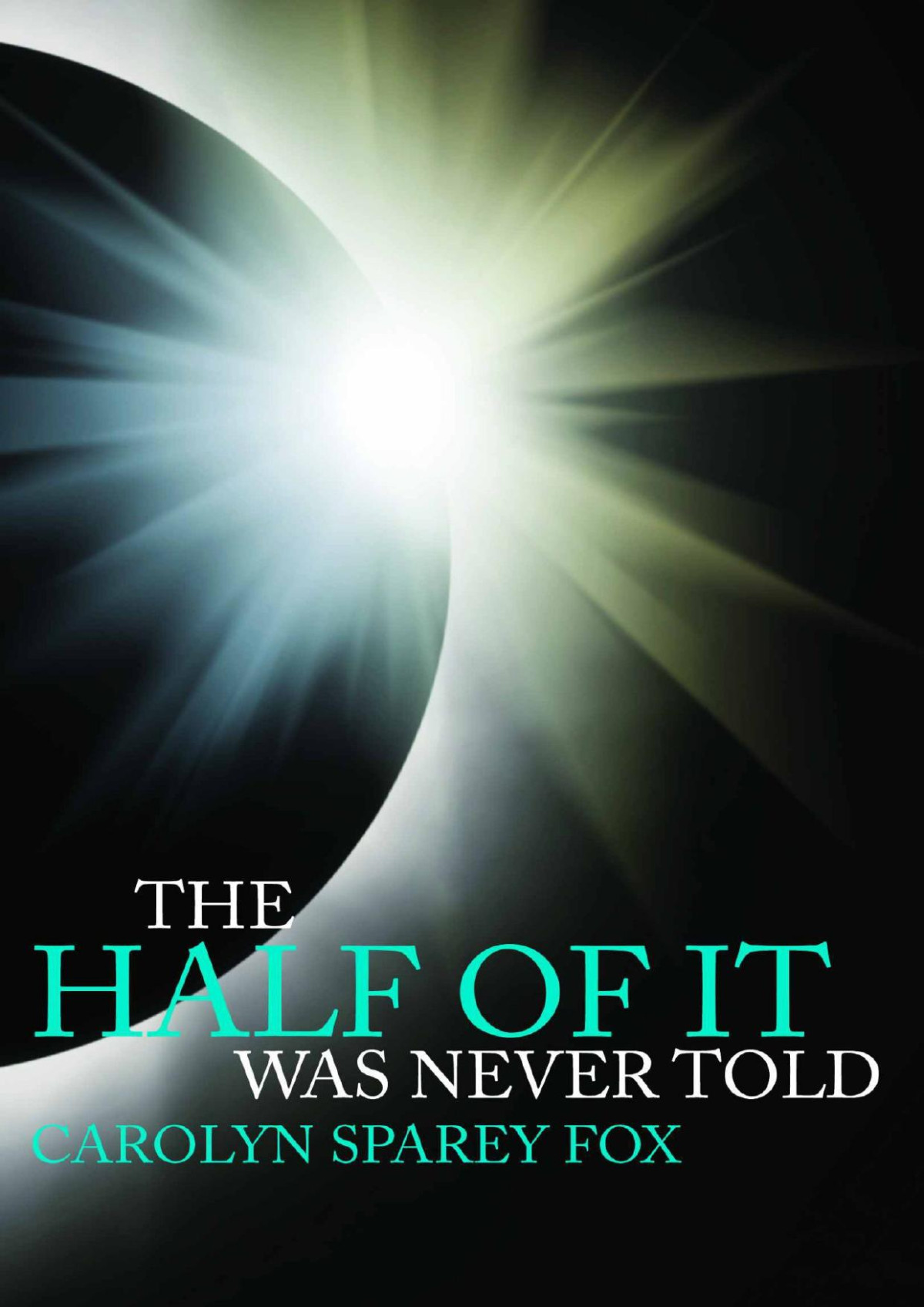 The Half Of It Was Never Told Carolyn Sparey Fox