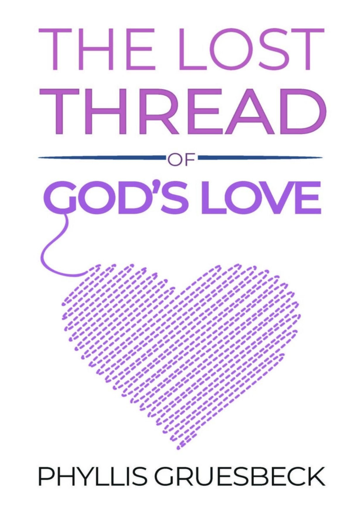The Lost Thread Of Gods Love Phyllis Gruesbeck