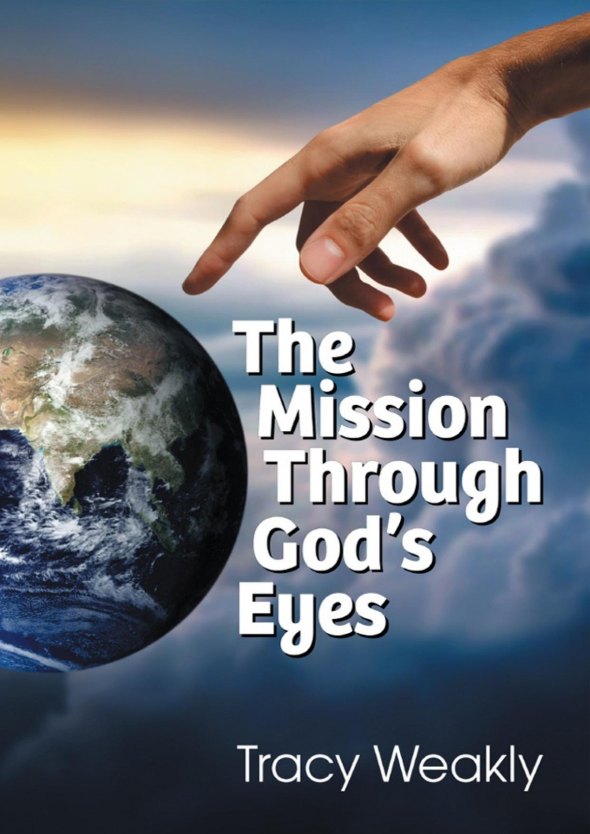 The Mission Through Gods Eyes Tracy Weakly