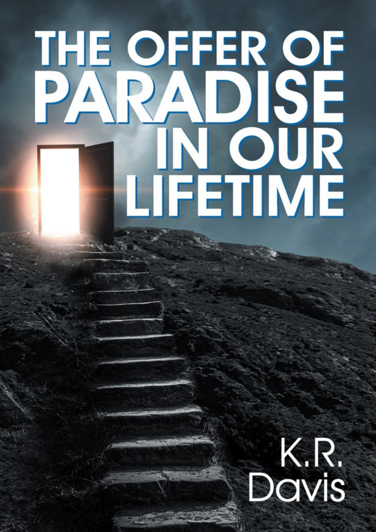 The Offer Of Paradise In Our Lifetime Kenneth R Davis
