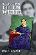 The Other Side Of Ellen White Paul B Ricchiuti