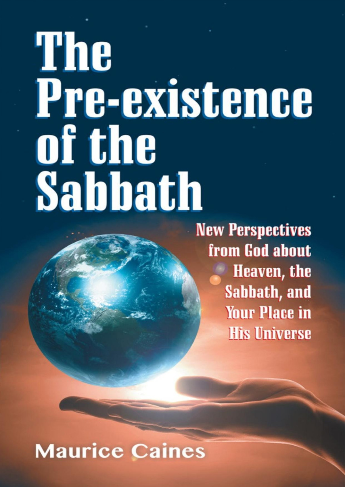 The Preexistence Of The Sabbath Maurice Caines