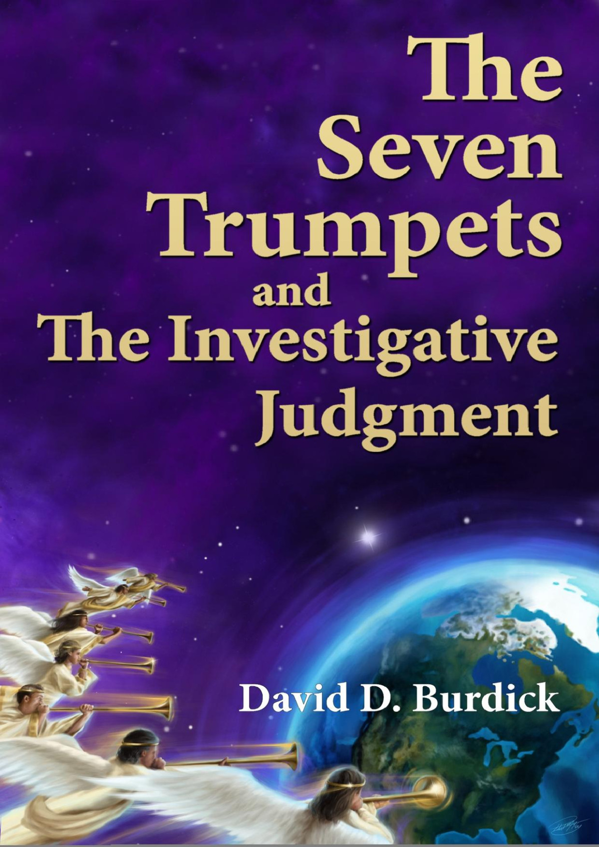 Seven Trumpets And The Investigative Judgment David D Burdick