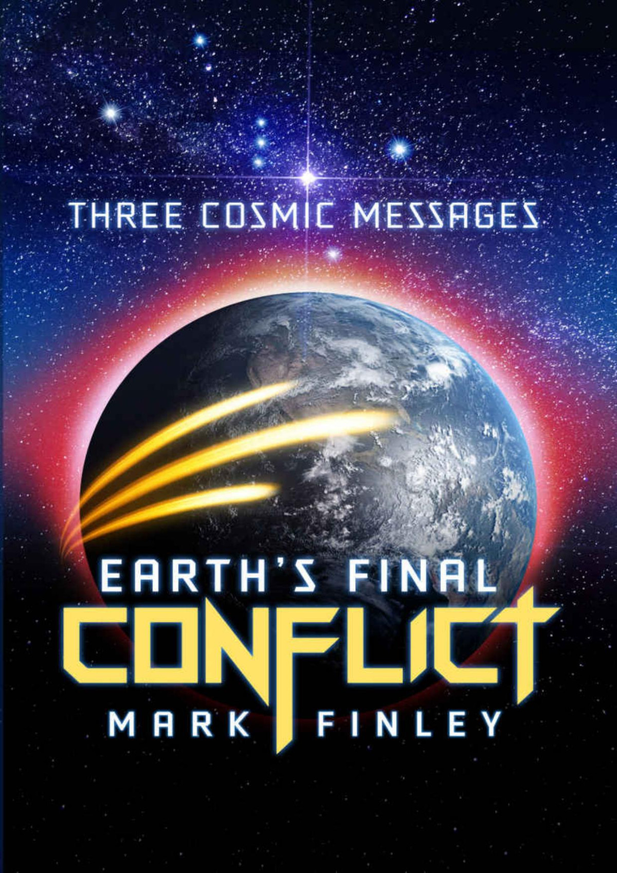 Three Cosmic Messages Earths Final Conflict Mark Finley