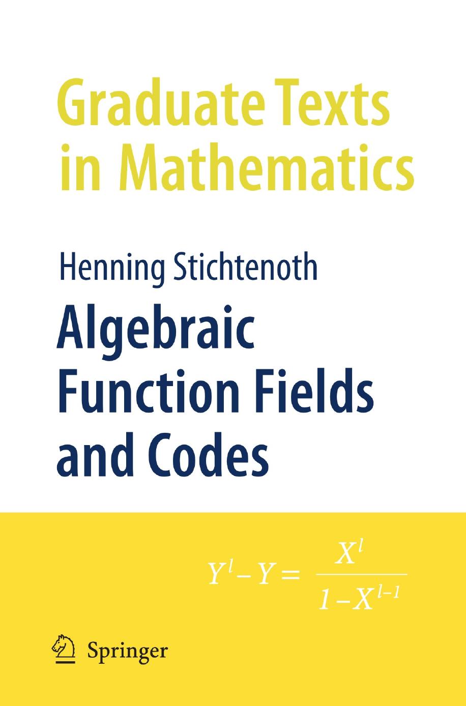 Algebraic Function Fields And Codes Graduate Texts In Mathematics Book 254 2nd Edition Stichtenoth