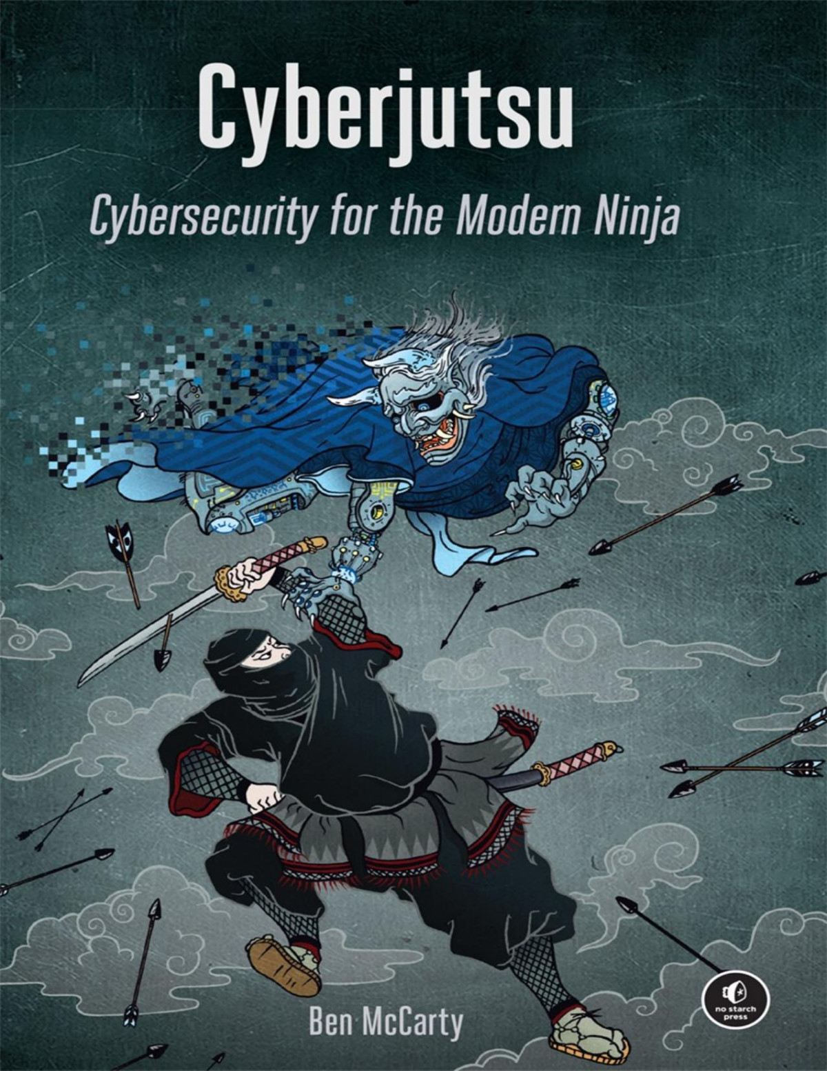 Cyberjutsu Cybersecurity For The Modern Ninja 2nd Edition Ben Mccarty