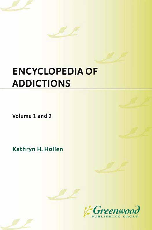 Encyclopedia Of Addictions 2 Volumes 1st Edition Kathryn H Hollen