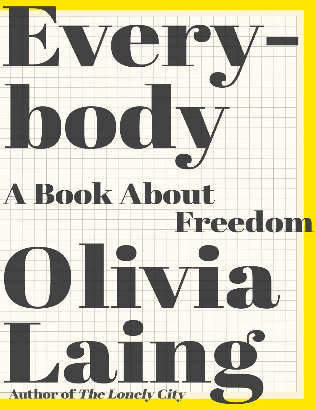 Everybody A Book About Freedom Olivia Laing