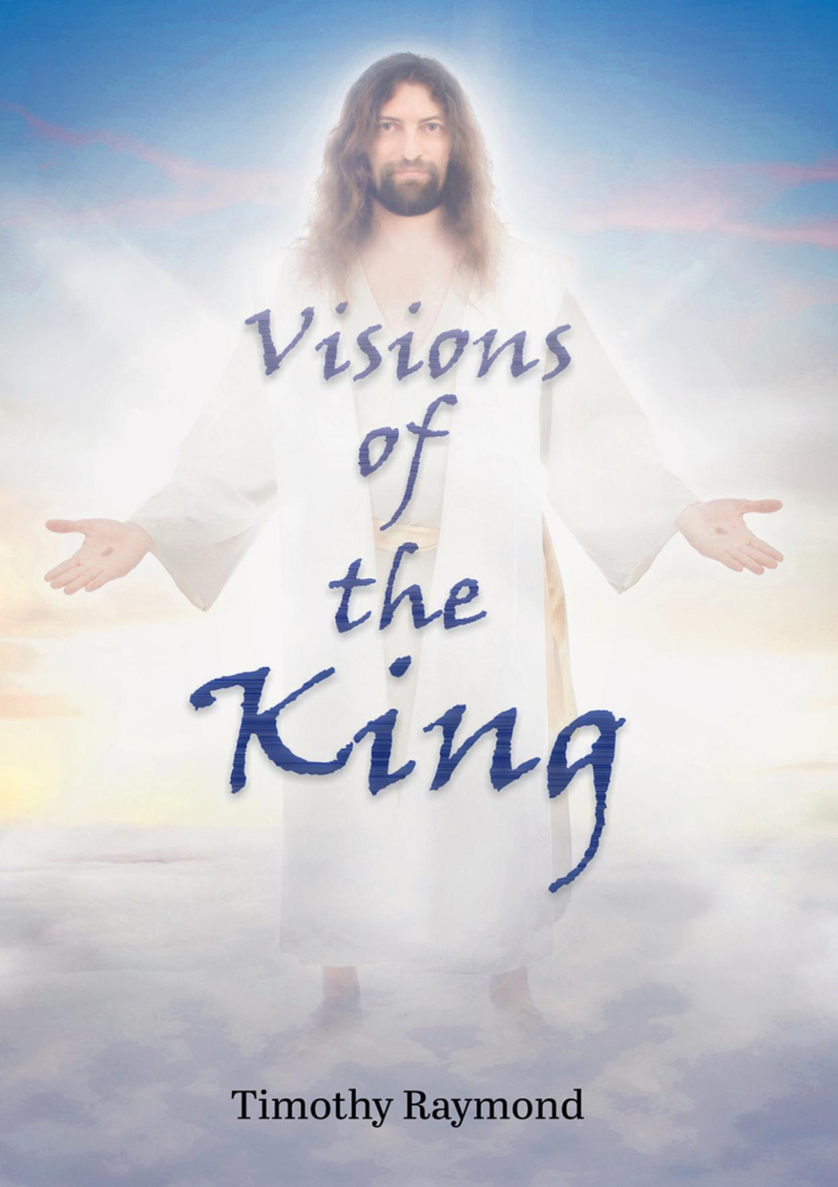 Visions Of The King Timothy Raymond