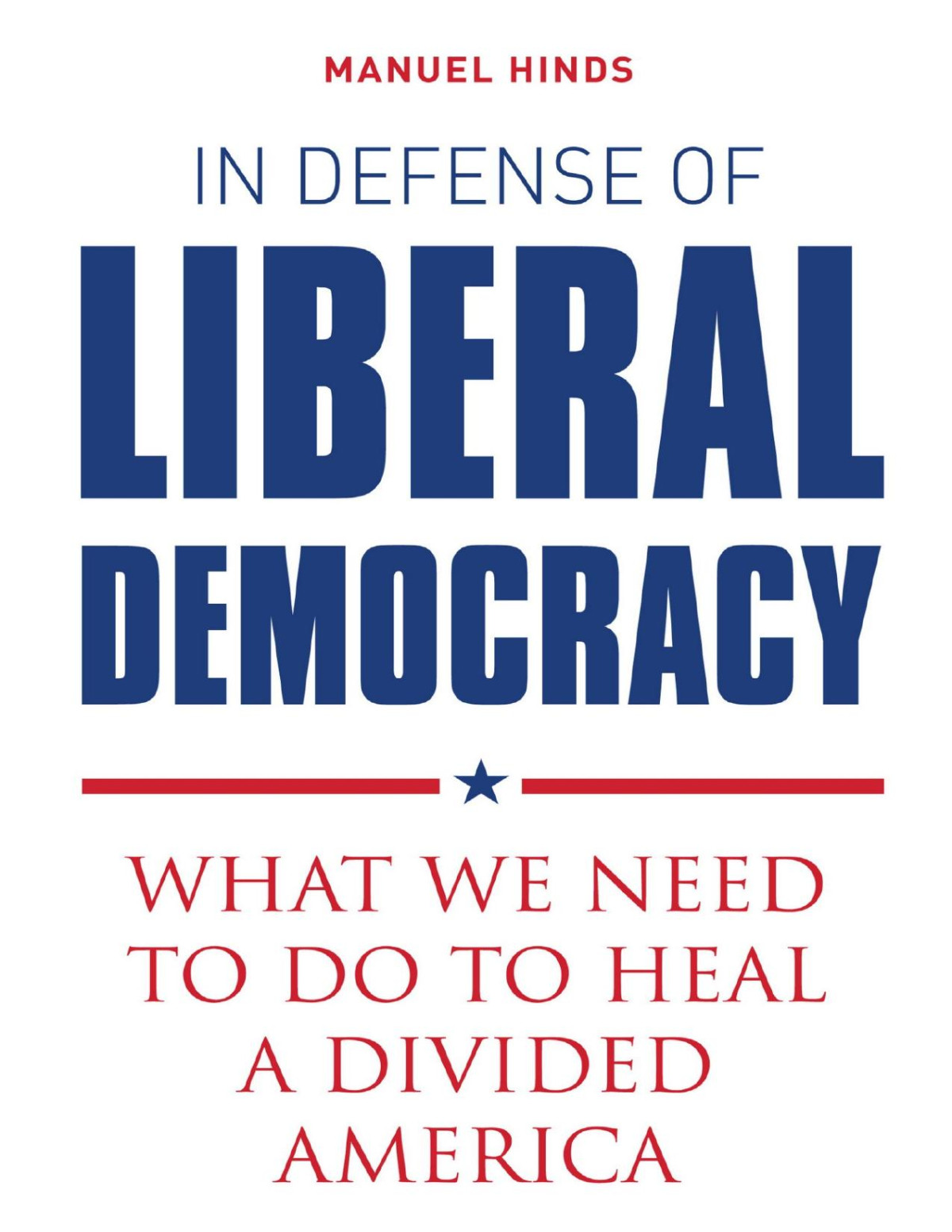 In Defense Of Liberal Democracy Manuel Hinds Hinds Manuel