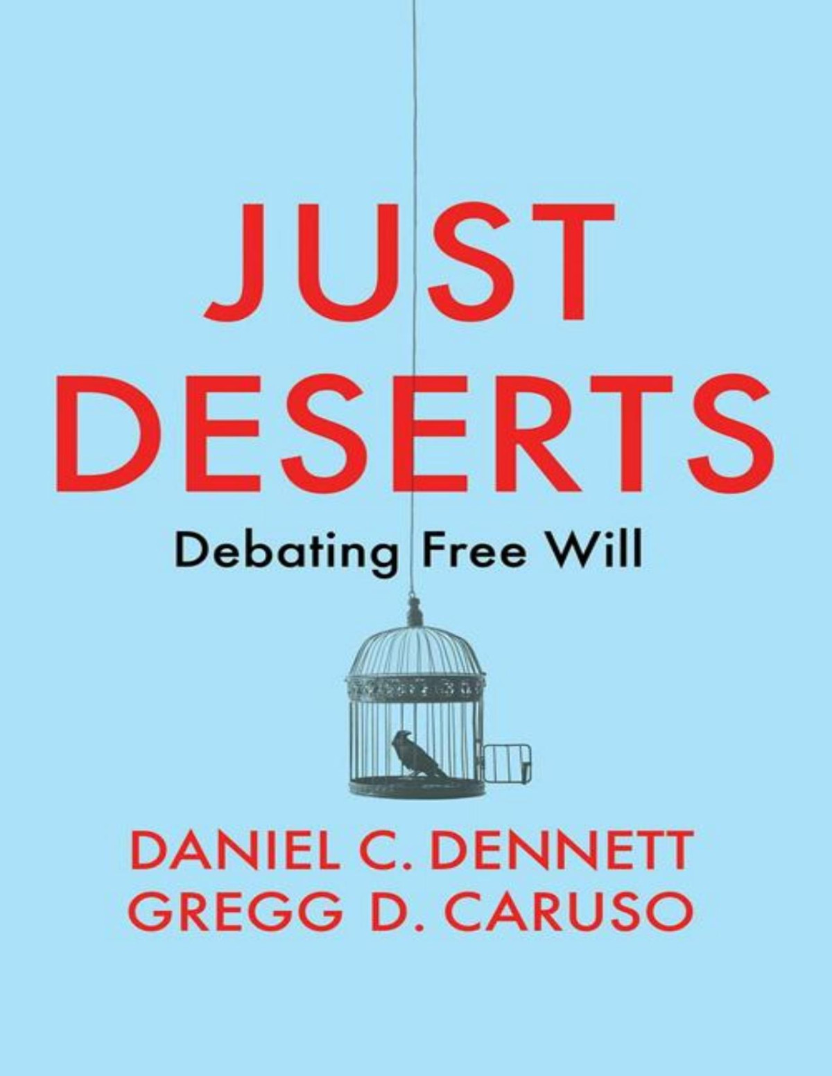 Just Deserts Debating Free Will Daniel C Dennett Gregg D Caruso Dennett