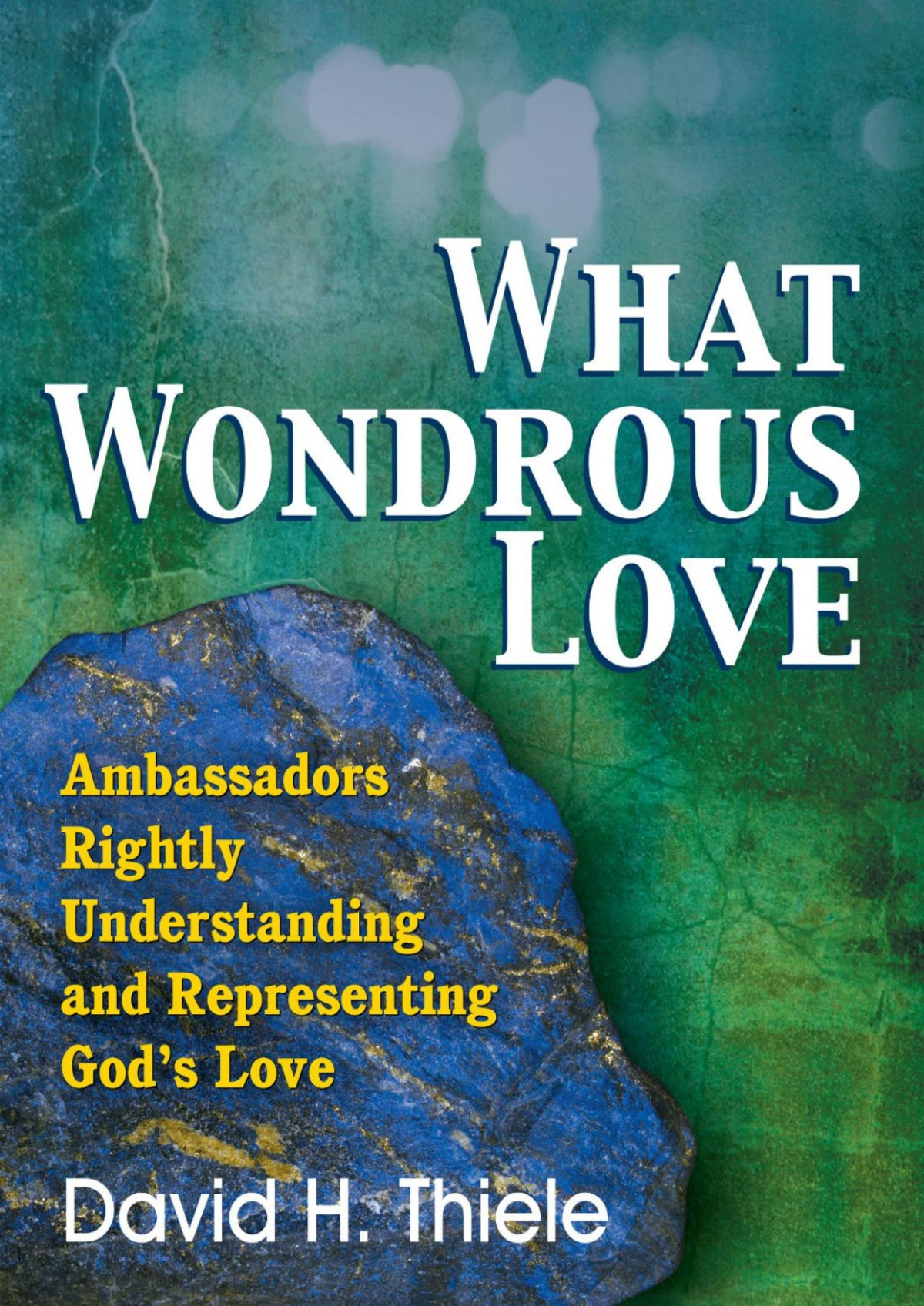 What Wondrous Love David H Thiele
