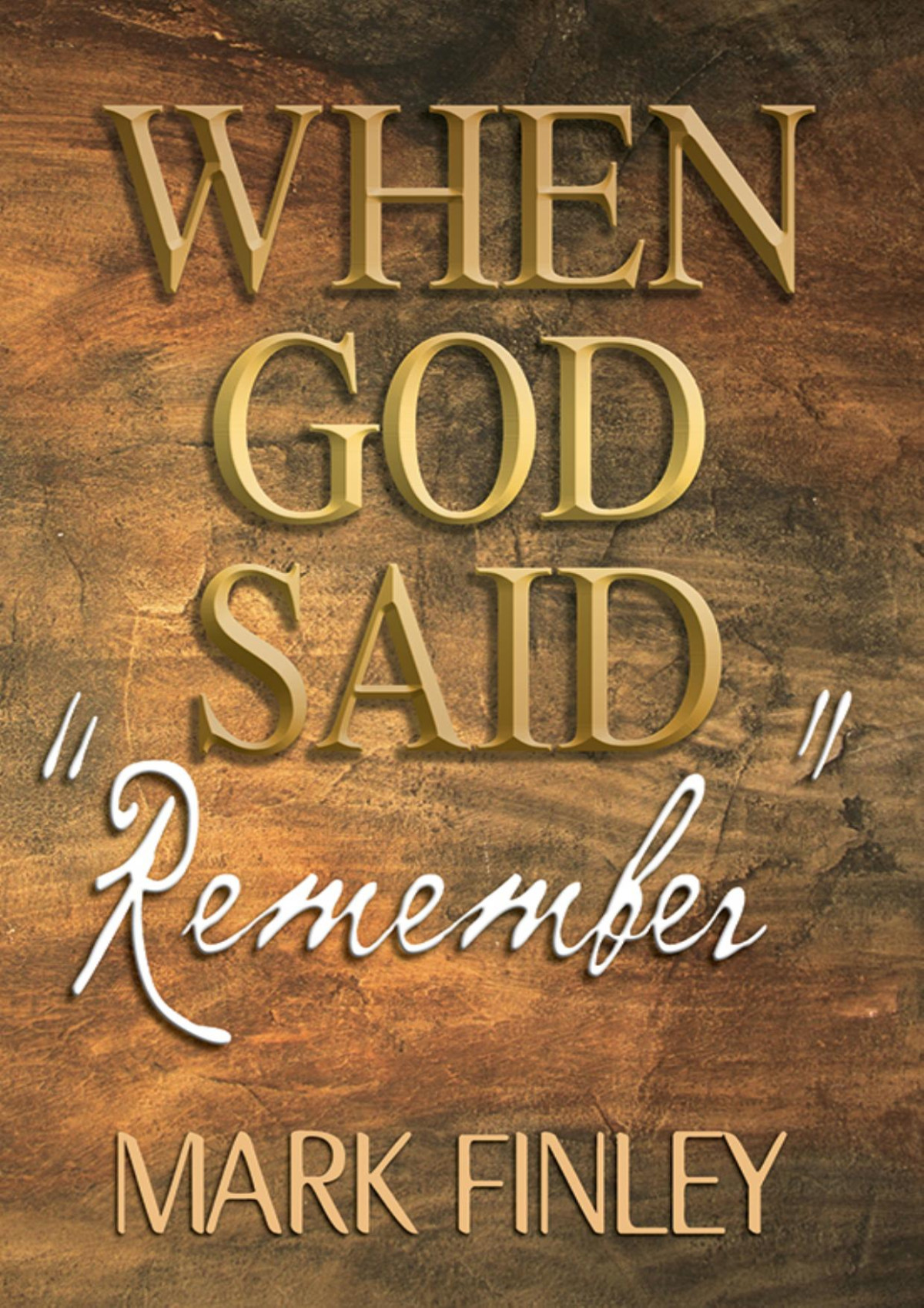 When God Said Remember Mark Finley